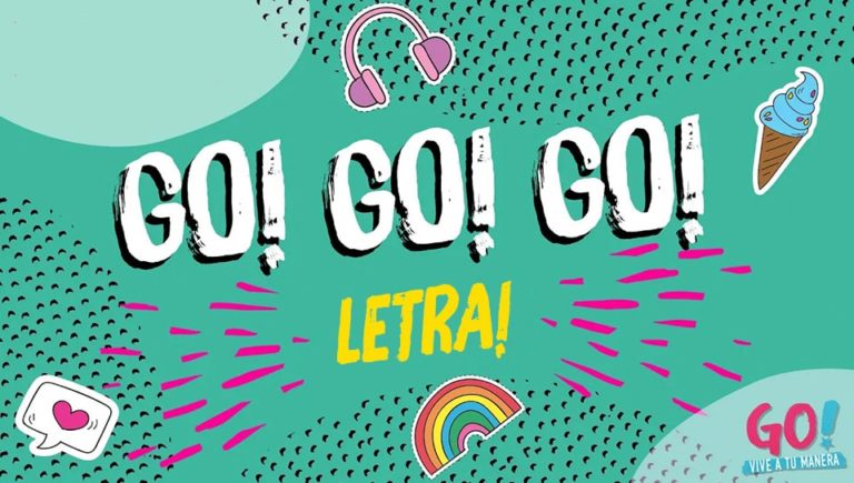 Go Go Go Letra de la cancion «Go! Vive a Tu Manera» de Netflix