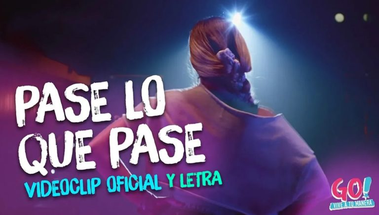 Pase lo que pase – Letra y Videoclip – Go! Vive a tu manera